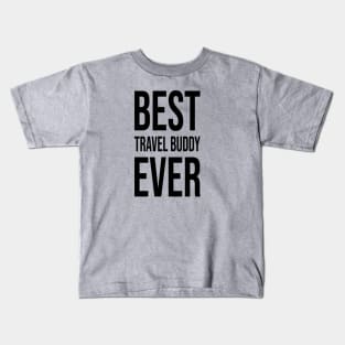 Best Travel Buddy Ever Kids T-Shirt